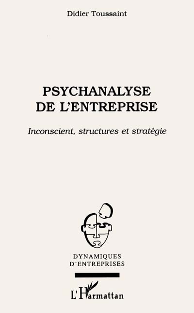 Psychanalyse de l'entreprise : insconscient, structures et stratégie