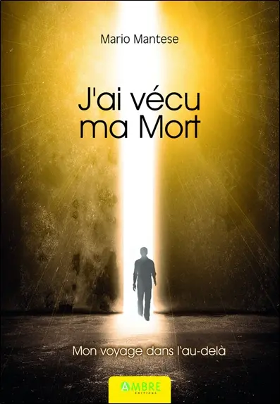 J'ai vécu ma mort : mon voyage dans l'au-delà