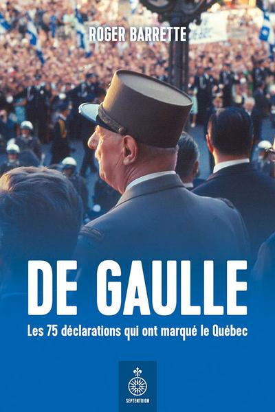 De Gaulle. Les 75 déclarations qui ont marqué le Québec : Un second souffle à la Révolution tranquille