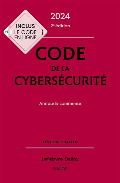 Code de la cybersécurité 2024 : annoté & commenté