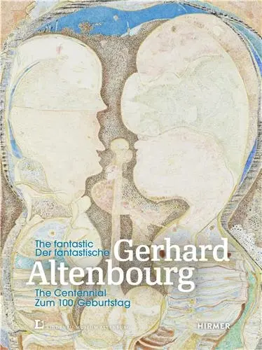 Fantastic Gerhard Altenbourg The Centennial Fantastic Gerhard Altenbourg The Centennial