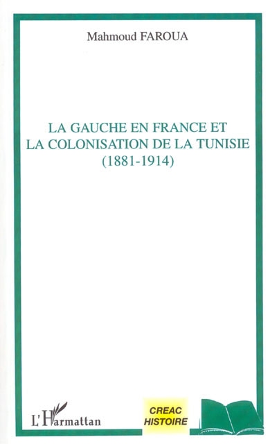 La gauche en France et la colonisation de la Tunisie (1881-1914)