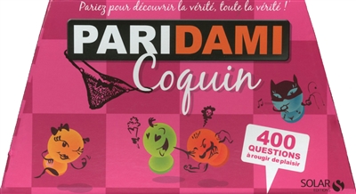 Paridami coquin : 400 questions à rougir de plaisir : pariez pour découvrir la vérité, toute la vérité !