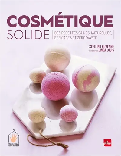 Cosmétique solide : des recettes saines, naturelles, efficaces et zéro waste