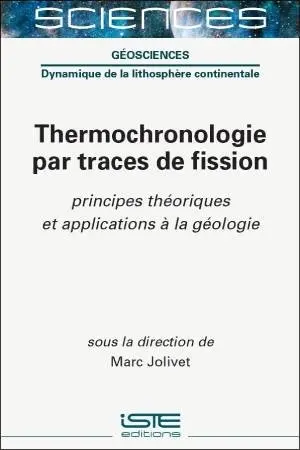 Thermochronologie par traces de fission : principes théoriques et applications à la géologie