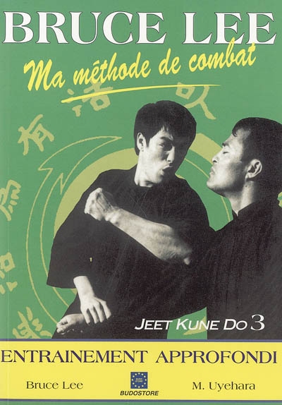 Ma méthode de combat : jeet kune do. Vol. 3. L'entraînement approfondi