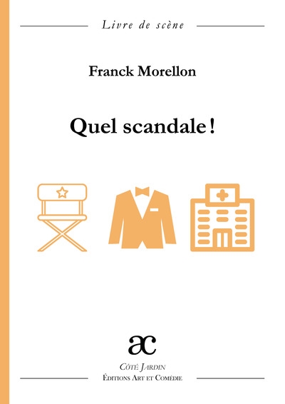 Quel scandale ! : comédie en deux actes : livre de scène
