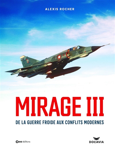Mirage III : une légende du...