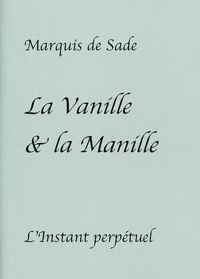 La vanille et la manille : lettre à madame de Sade écrite au donjon de Vincennes en 1793