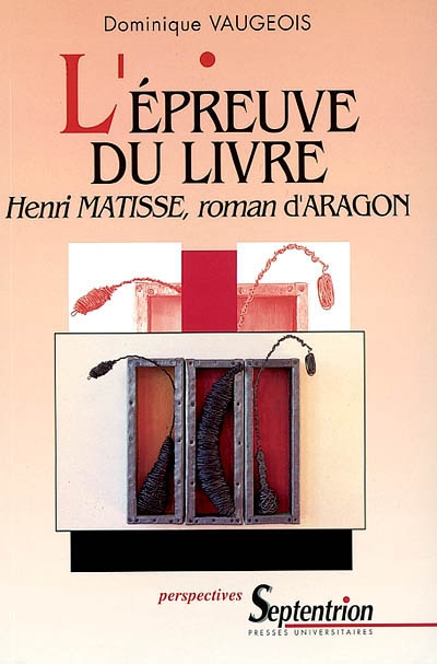 L'épreuve du livre : Henri Matisse, roman d'Aragon