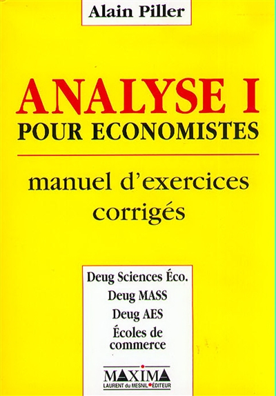 Analyse pour économistes : manuel d'exercices corrigés. Vol. 1
