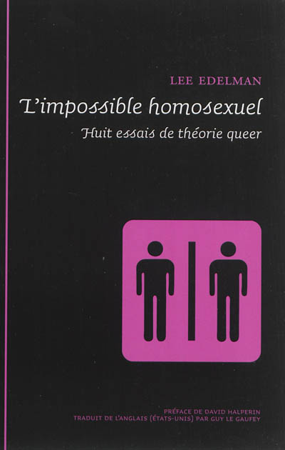 L'impossible homosexuel : huit essais de théorie queer