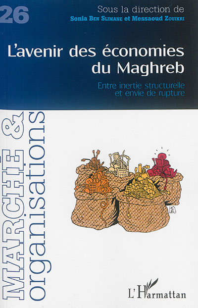 Marché & organisations, n° 26. L'avenir des économies du Maghreb : entre inertie structurelle et envie de rupture