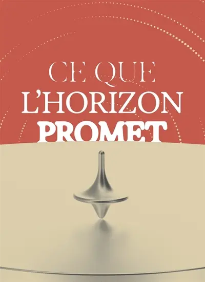 Ce que l'horizon promet