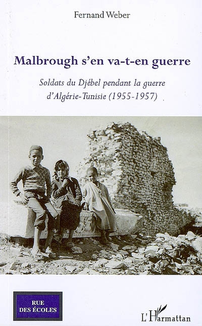 Malbrough s'en va-t-en guerre : soldats du Djébel pendant la guerre d'Algérie-Tunisie : 1955-1957