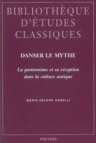 Danser le mythe : la pantomime et sa réception dans la culture antique