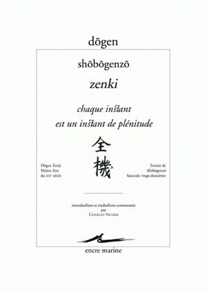 Shôbôgenzô. Zenki. Chaque instant est un instant de plénitude : extrait de Shôbôgenzô, fascicule vingt-deuxième