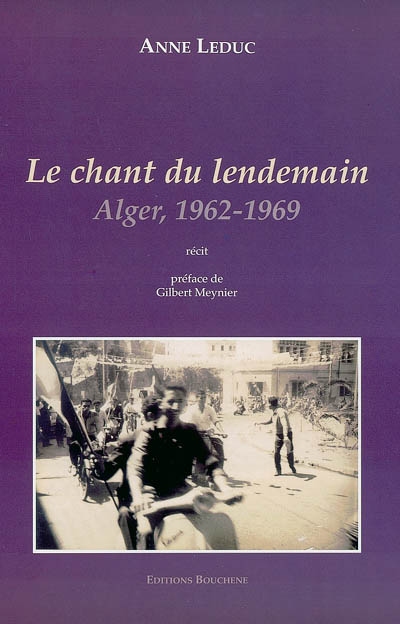 Le chant du lendemain : Alger, 1962-1969 : récit