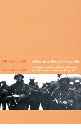 Soldats au service de l'ordre public : la politique du maintien de l'ordre intérieur au moyen de l'armée en Suisse entre 1914 et 1949