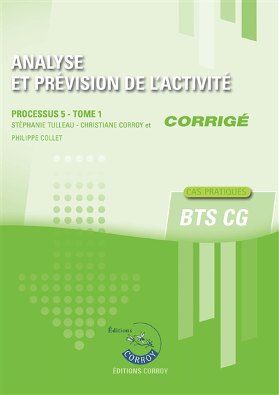 Analyse et prévision de l'activité : processus 5 du BTS CG, cas pratiques : corrigé. Vol. 1
