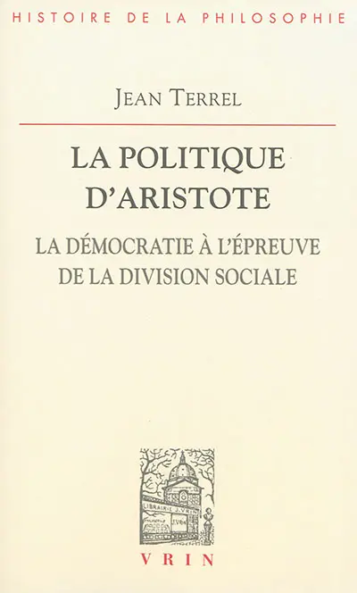 La politique d'Aristote : la démocratie à l'épreuve de la division sociale