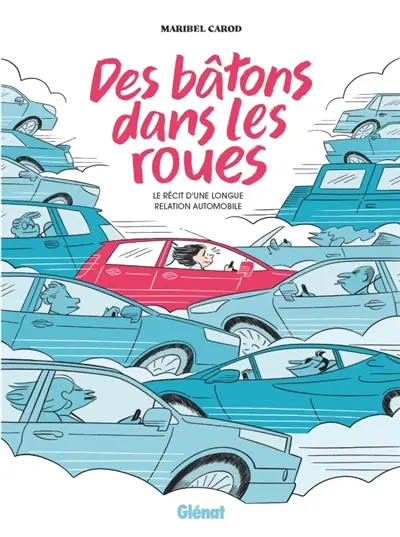 Des bâtons dans les roues : le récit d'une longue relation automobile