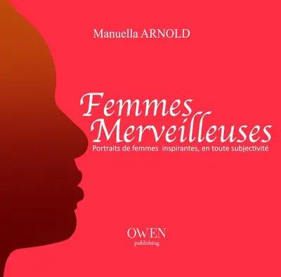 Femmes merveilleuses : portraits de femmes merveilleuses en toute subjectivité