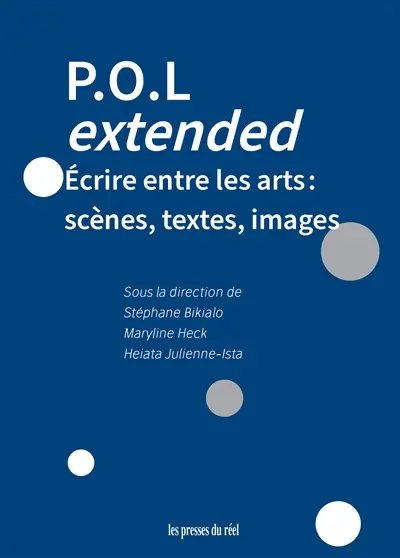 POL extended : écrire entre les arts : scènes, textes, images