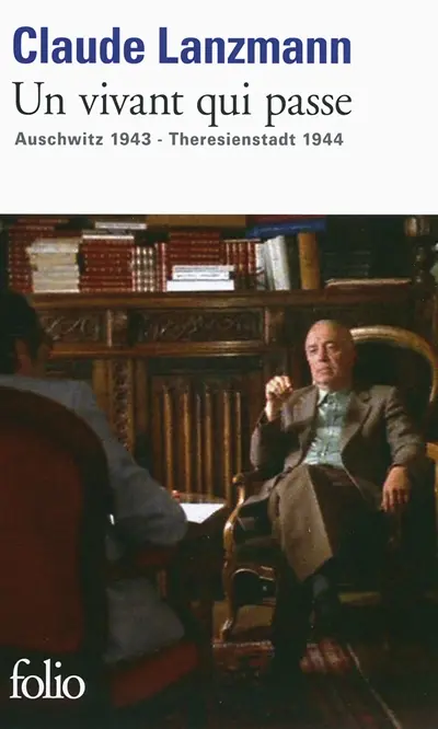 Un vivant qui passe : Auschwitz 1943-Theresienstadt 1944