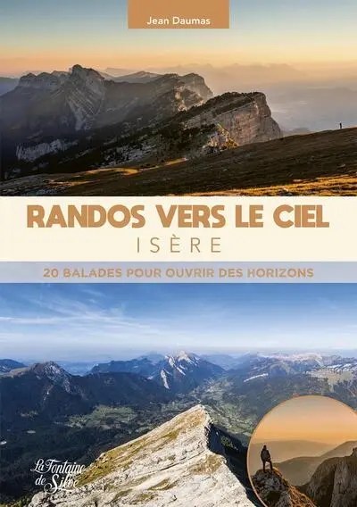 Isère : randos vers le ciel : 20 balades pour ouvrir des horizons