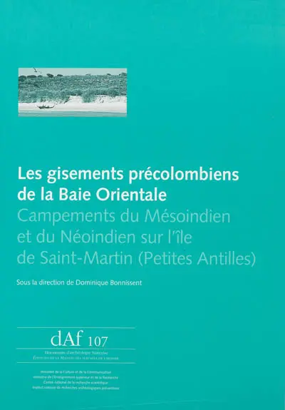 Les gisements précolombiens de la baie orientale : campements du mésoindien et du néoindien sur l'île de Saint-Martin (Petites Antilles)
