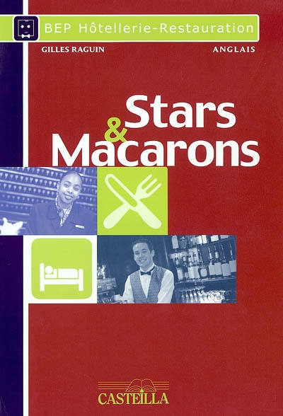 Stars and macarons : pratique raisonnée de la langue de spécialité : BEP hôtellerie-restauration, anglais