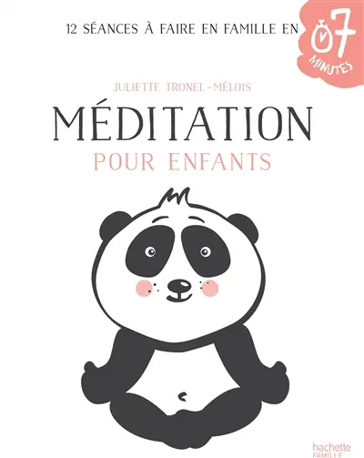 Méditation pour enfants : 12 séances à faire en famille en 7 minutes