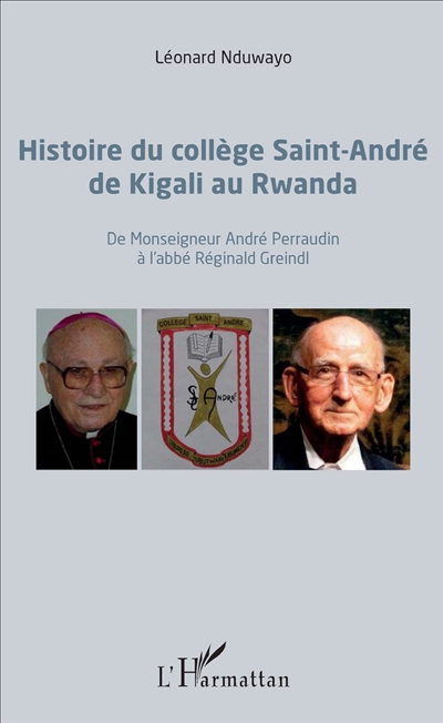 Histoire du collège Saint-André de Kigali au Rwanda : de monseigneur André Perraudin à l'abbé Réginald Greindl