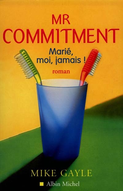 Mister commitment : marié, moi jamais !