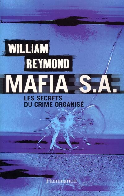Mafia S.A. : les secrets du nouveau crime organisé