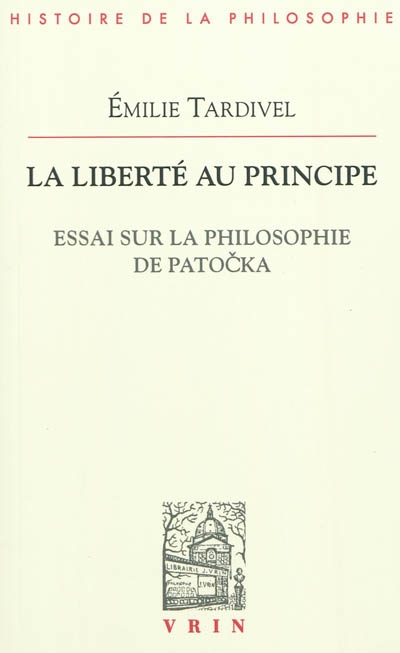 La liberté au principe : essai sur la philosophie de Patocka