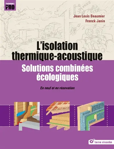 L'isolation thermique-accoustique : solutions combinées écologiques : en neuf et en rénovation