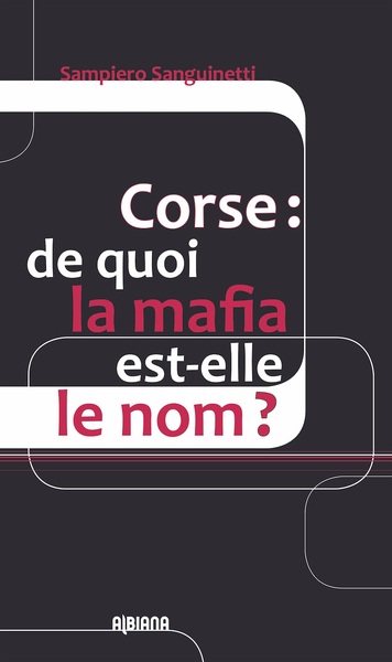 Corse : de quoi la mafia est-elle le nom ?