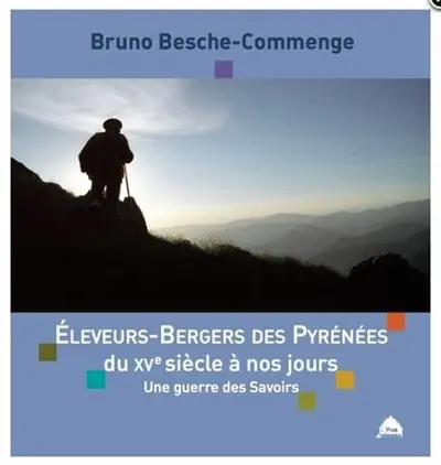 Eleveurs-bergers des Pyrénées du XVe siècle à nos jours : une guerre des savoirs