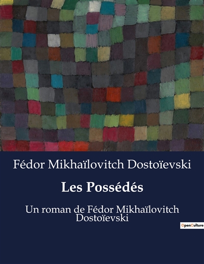 Les Possédés : Un roman de Fédor Mikhaïlovitch Dostoïevski