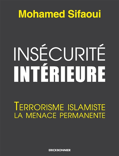 Insécurité intérieure : terrorisme islamiste, la menace permanente - Mohamed Sifaoui
