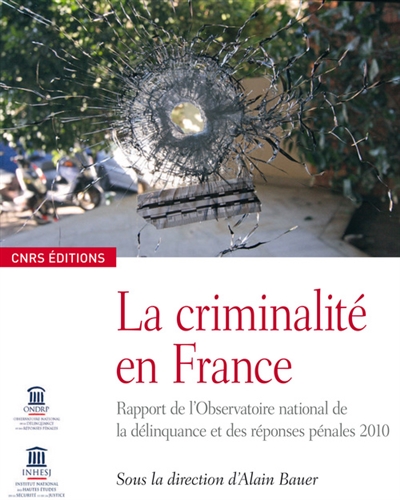 La criminalité en France : rapport de l'Observatoire national de la délinquance et des réponses pénales 2010