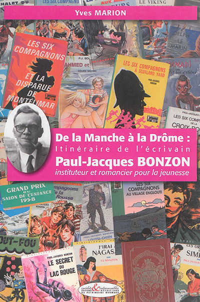 De la Manche à la Drôme : itinéraire de l'écrivain Paul-Jacques Bonzon, instituteur et romancier pour la jeunesse