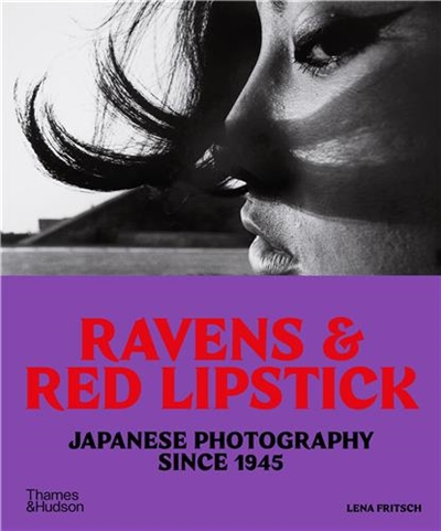 Ravens & Red Lipstick : Japanese Photography Since 1945 (compact edition)