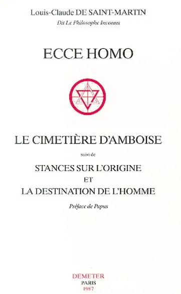 Ecce homo. Le Cimetière d'Amboise. Stances sur l'origine et la destination de l'homme