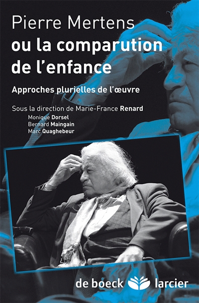 Pierre Mertens ou La comparution de l'enfance : approches plurielles de l'oeuvre