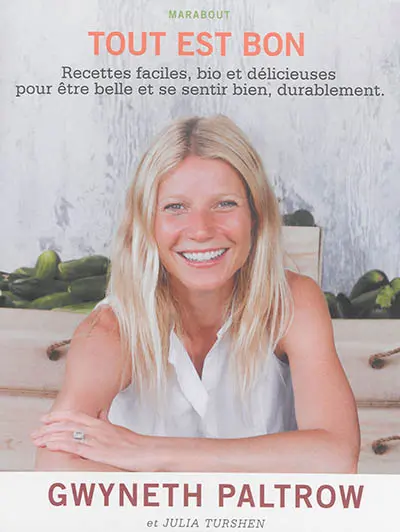 Tout est bon : recettes faciles, bio et délicieuses pour être belle et se sentir bien, durablement