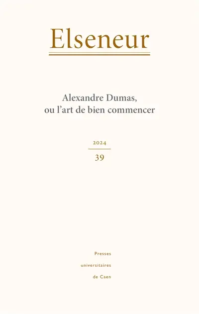 Elseneur, n° 39. Alexandre Dumas, ou L'art de bien commencer