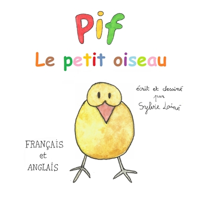 Pif, le petit oiseau : in French and English, en français et anglais (bilingue)